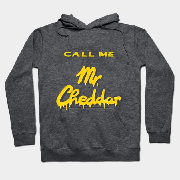 CALL ME Mr. Cheddar Hoodie by TatyDesign